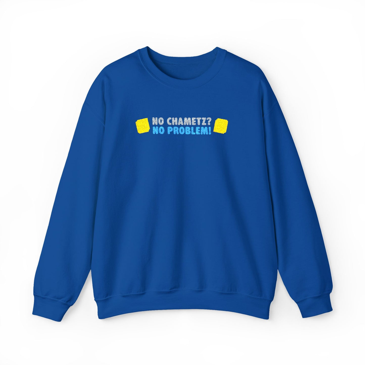 'No Chametz? No Problem!' sweatshirt