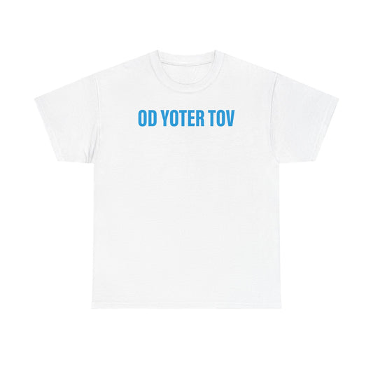 Od Yoter Tov unisex t-shirt