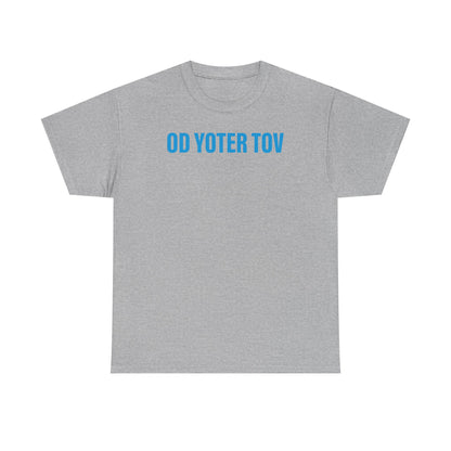 Od Yoter Tov unisex t-shirt