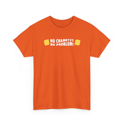 'No Chametz? No Problem!' T-shirt