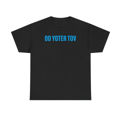 Od Yoter Tov unisex t-shirt